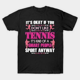 Its Ok If You Don't Like Tennis T-Shirt